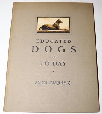 Image for Educated Dogs of To-Day An Illustrated Record of Canine Intelligence Marking an Advance with the Modern Movement of Man