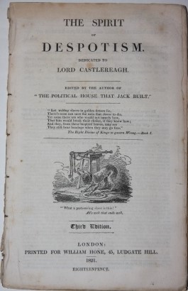 Image for The Spirit of Despotism.  Dedicated to Lord Castlereagh.   Edited by "The Political House that Jack Built."