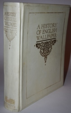 Image for A History of English Wallpaper 1509 - 1914 With 70 Plates in Colour and 190 Illustrations in Half-Tone