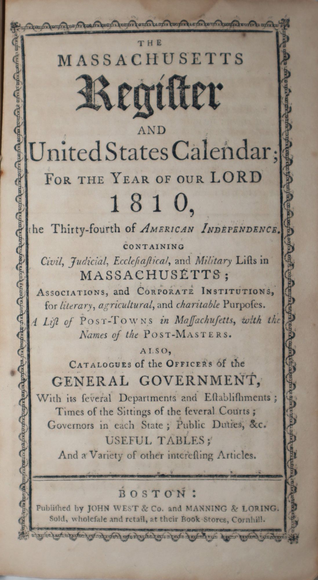 The Massachusetts Register and United States Calendar for the Year of Our Lord 1810, the Thirty-fourth of American Independence; Containing Civil, Judicial, Ecclesiastical, and Military Lists in Massachusetts; Associations, and Corporate Institutions, . .