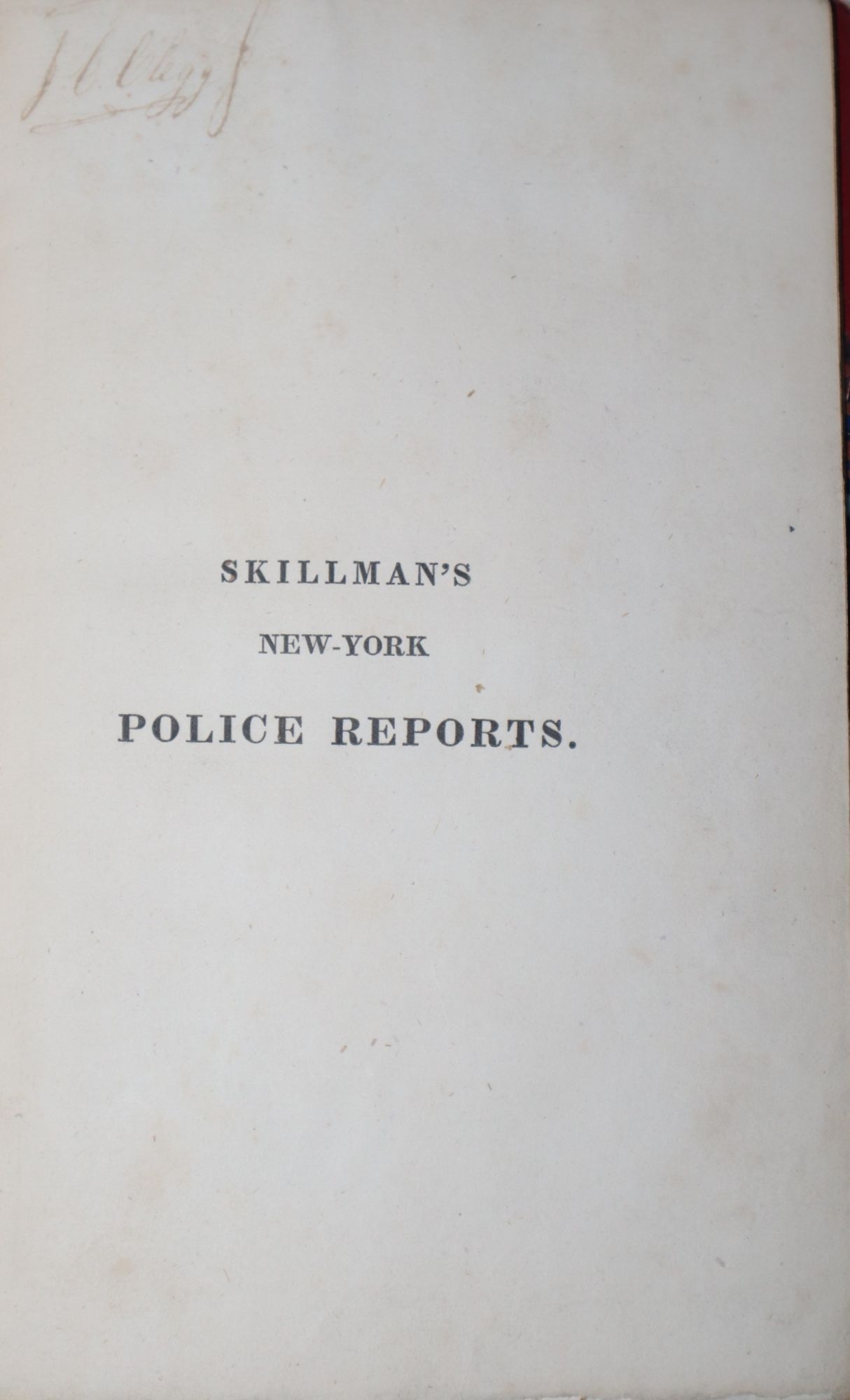 Skillman's New-York Police Reports. Illustrated with Engravings. Written in 1828-1829