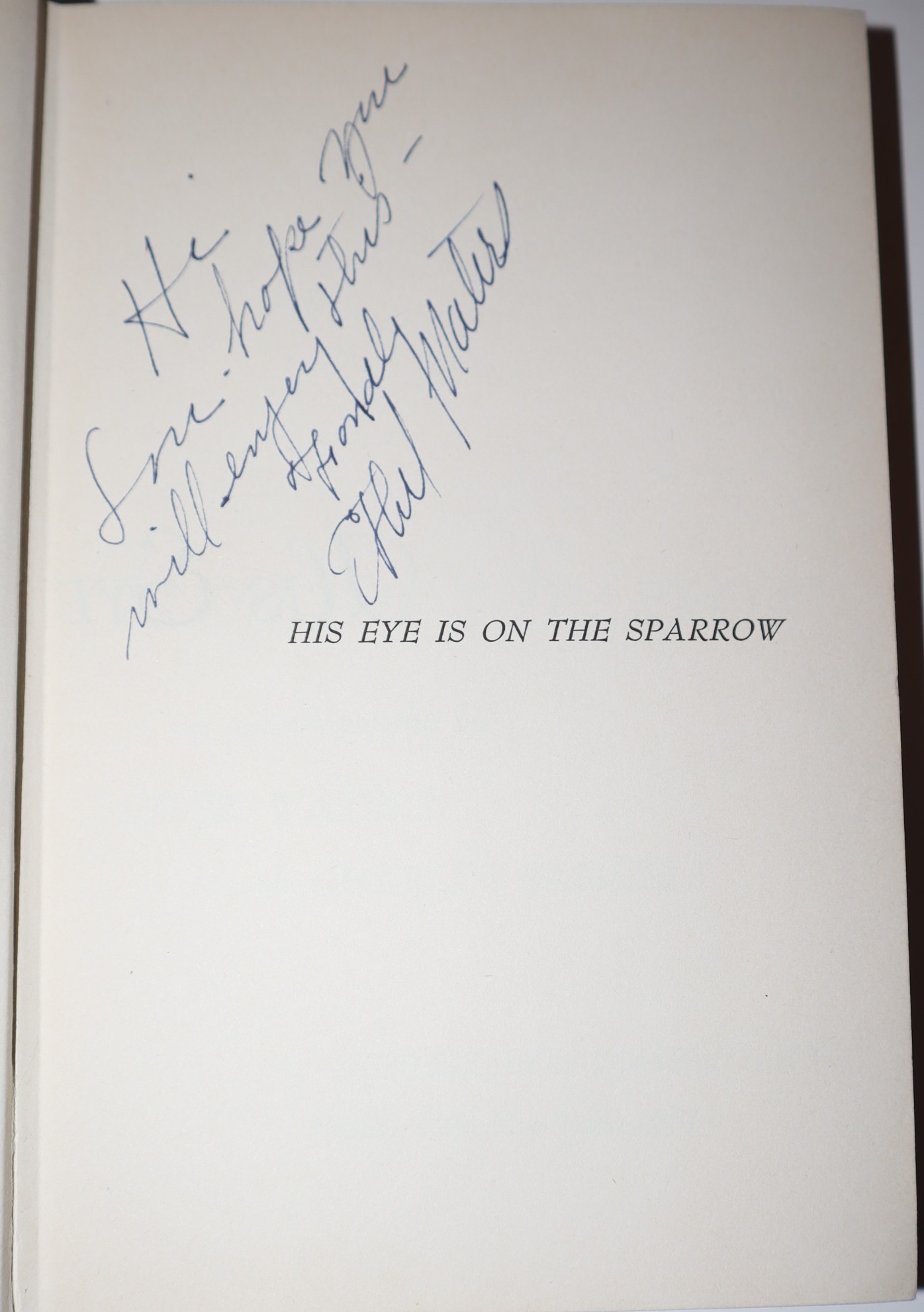 [Inscribed] His Eye is On the Sparrow. An Autobiography