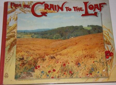 Image for From the Grain to the Loaf:  The Story of a Wheat Field